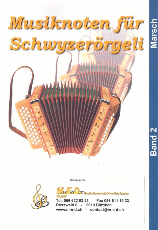 Marsch Band 2 Kompositionen für das 18-bässige Schwyzerörgeli im Griffschrift-Notensystem.