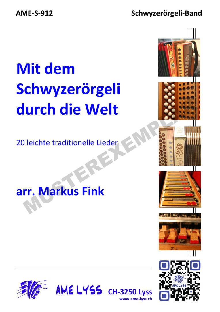 Mit dem Schwyzerörgeli durch die Welt Kompositionen für das 18-bässige Schwyzerörgeli im Griffschrift-Notensystem.